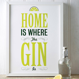'Home Is Where The Gin Is' Print